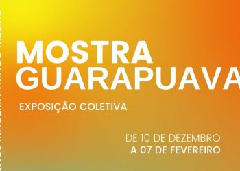 PAUTA – ABERTURA DA EXPOSIÇÃO “MOSTRA GUARAPUAVA” ACONTECE NESTA SEXTA-FEIRA (10)
