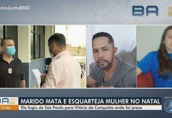 Homem é preso na Bahia por esquartejar esposa no Natal; corpo da vítima foi colocado em mala e descartado em mata de São Paulo