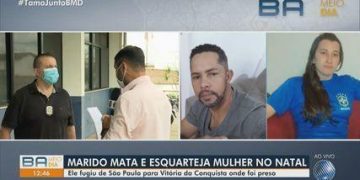 Homem é preso na Bahia por esquartejar esposa no Natal; corpo da vítima foi colocado em mala e descartado em mata de São Paulo