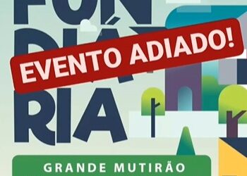 Foi adiado o mutirão de atendimento à regularização fundiária