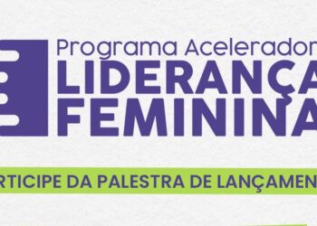 Lançamento do Programa Acelerador de Lideranças Femininas acontece amanhã (24)