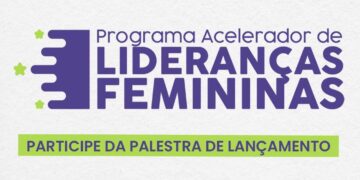 Lançamento do Programa Acelerador de Lideranças Femininas acontece amanhã (24)