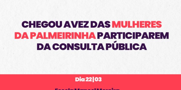 Secretaria da Mulher fará consulta pública com moradoras da Palmeirinha no dia 22